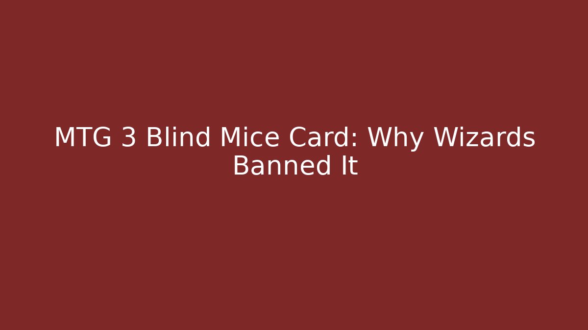 MTG 3 Blind Mice Card: Why Wizards Banned It - Buddy Program
