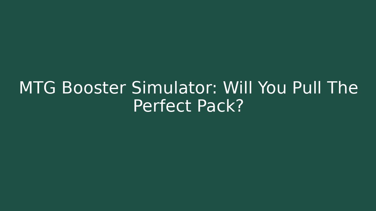 MTG Booster Simulator: Will You Pull The Perfect Pack? - Buddy Program