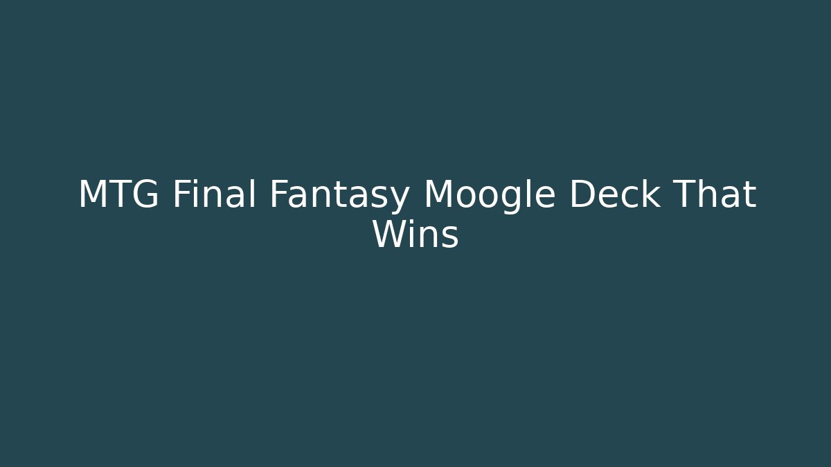 MTG Final Fantasy Moogle Deck That Wins - Buddy Program