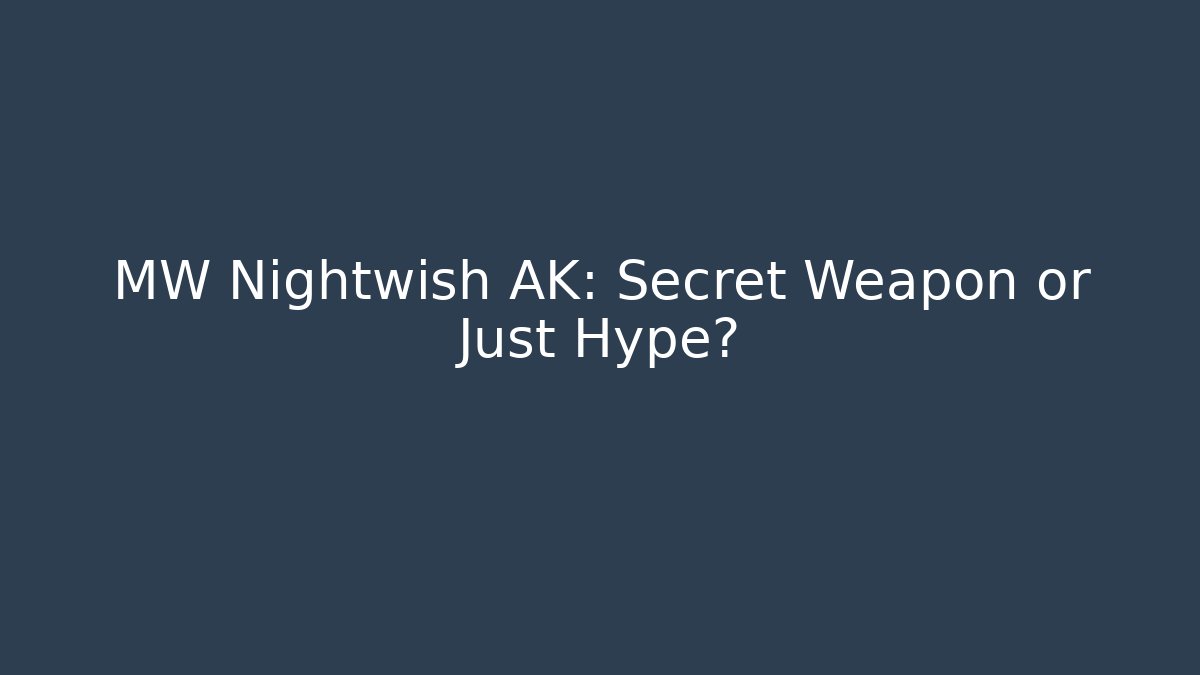 MW Nightwish AK: Secret Weapon or Just Hype? - Buddy Program