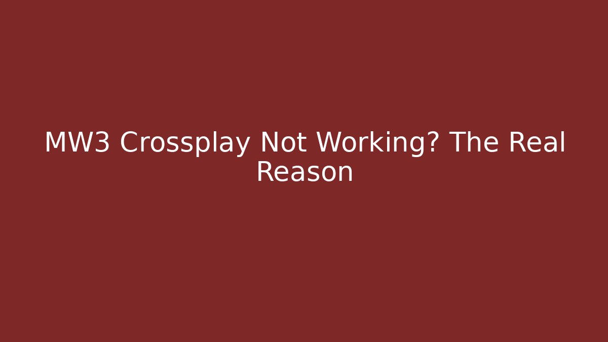 MW3 Crossplay Not Working? The Real Reason