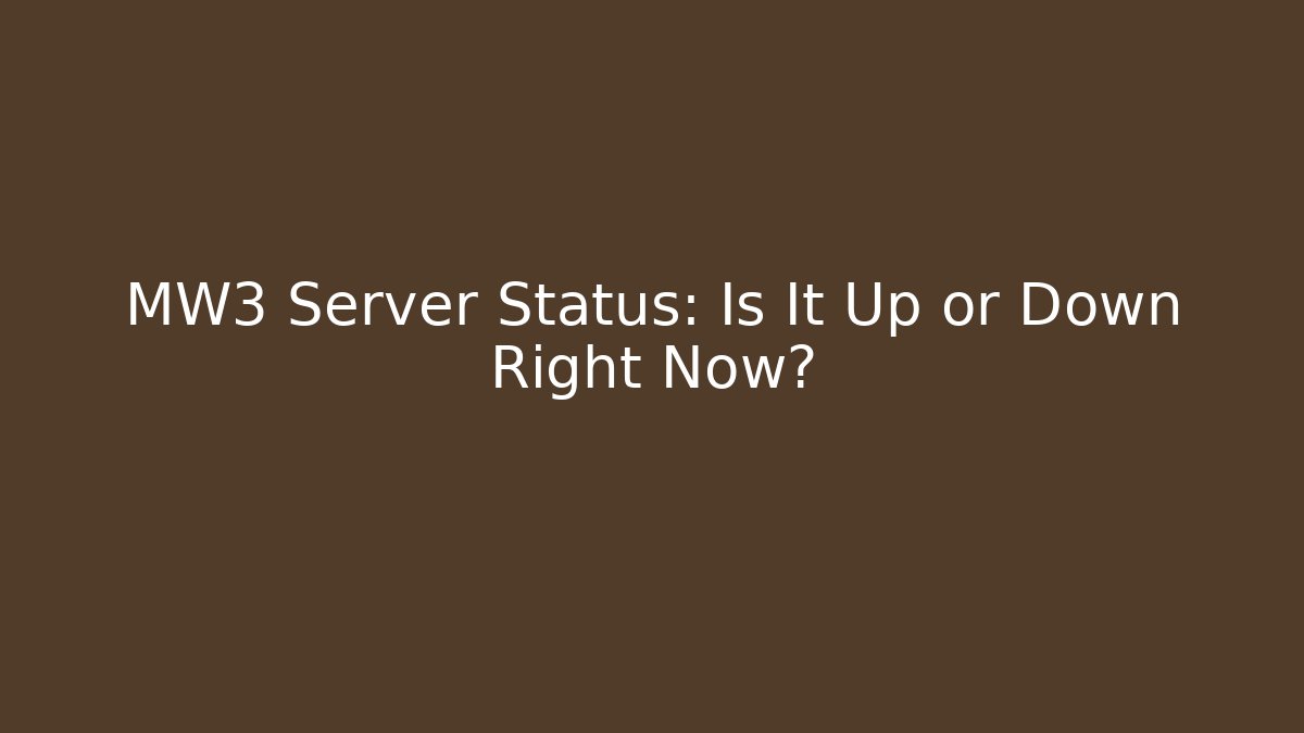 MW3 Server Status: Is It Up or Down Right Now?