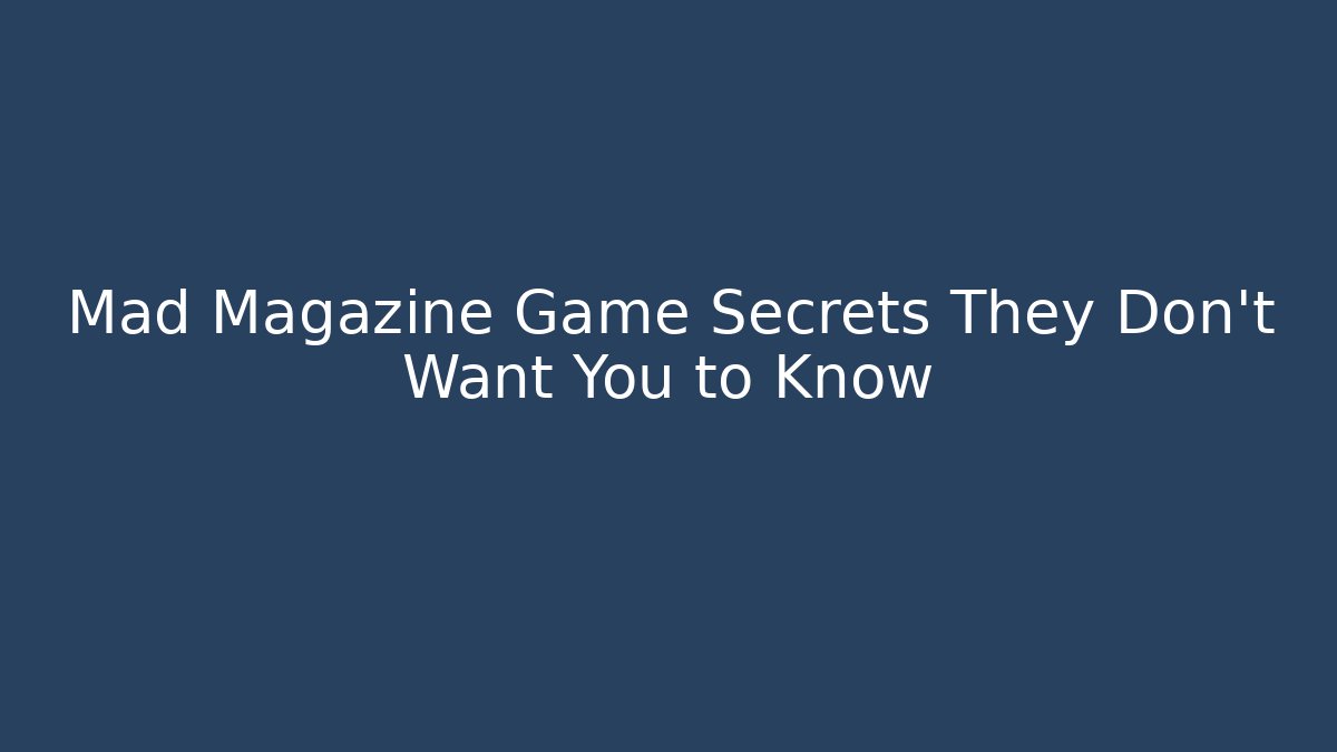 Mad Magazine Game Secrets They Don't Want You to Know