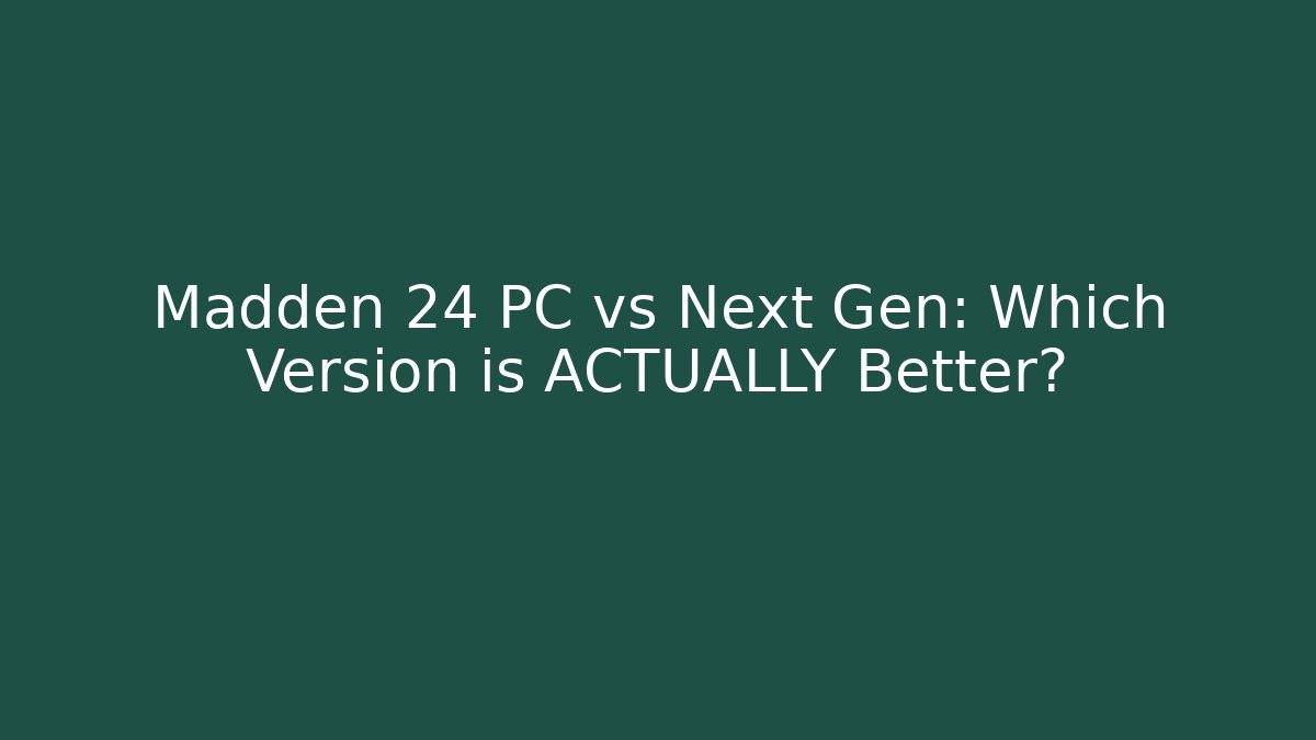 Madden 24 PC vs Next Gen: Which Version is ACTUALLY Better? - Buddy Program