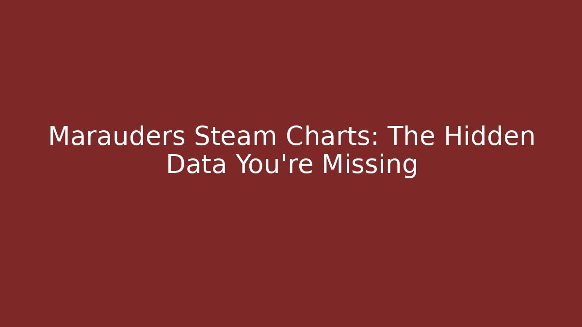 Marauders Steam Charts: The Hidden Data You’re Missing - Buddy Program