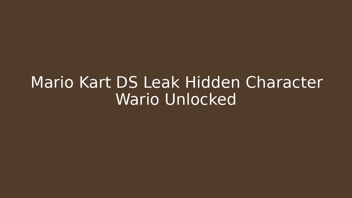 Mario Kart DS Leak Hidden Character Wario Unlocked