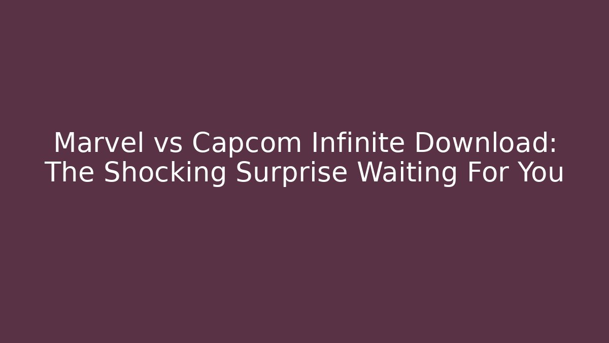 Marvel vs Capcom Infinite Download: The Shocking Surprise Waiting For You - Buddy Program