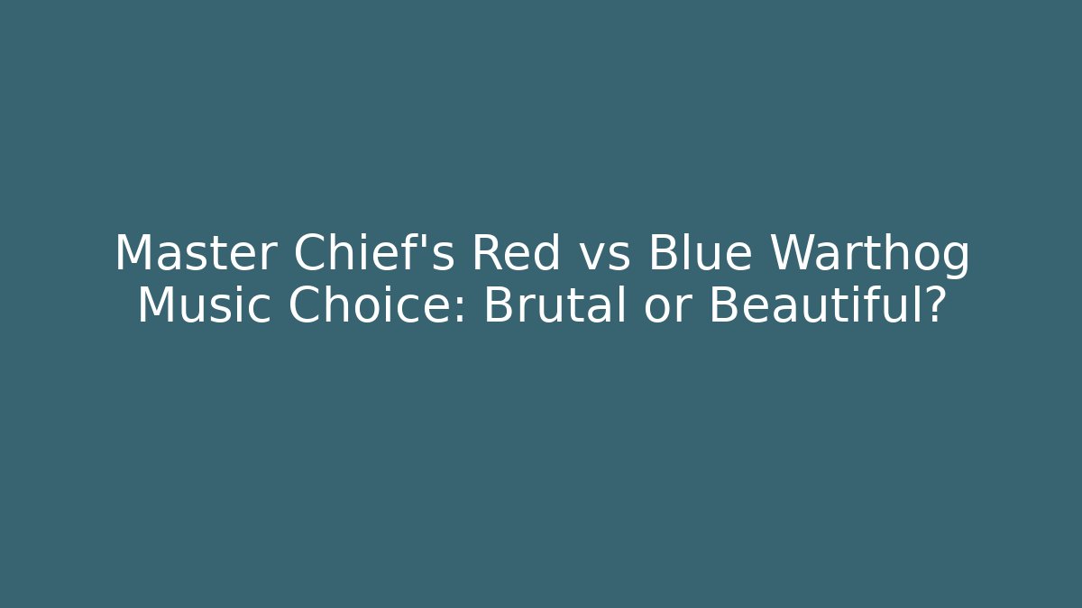 Master Chief's Red vs Blue Warthog Music Choice: Brutal or Beautiful?