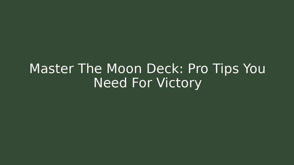 Master The Moon Deck: Pro Tips You Need For Victory - Buddy Program