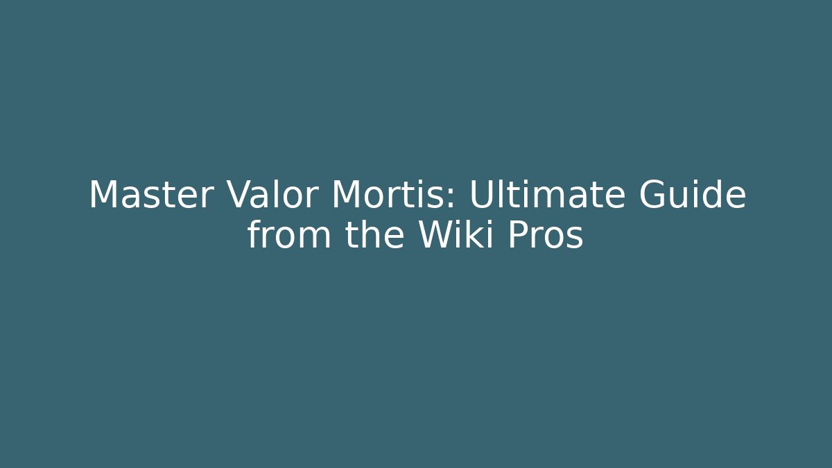 Master Valor Mortis: Ultimate Guide from the Wiki Pros - Buddy Program