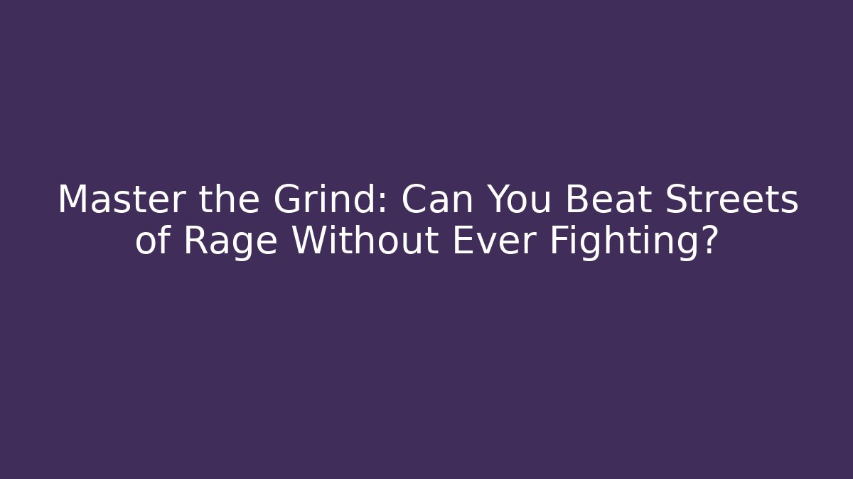 Master the Grind: Can You Beat Streets of Rage Without Ever Fighting? - Buddy Program