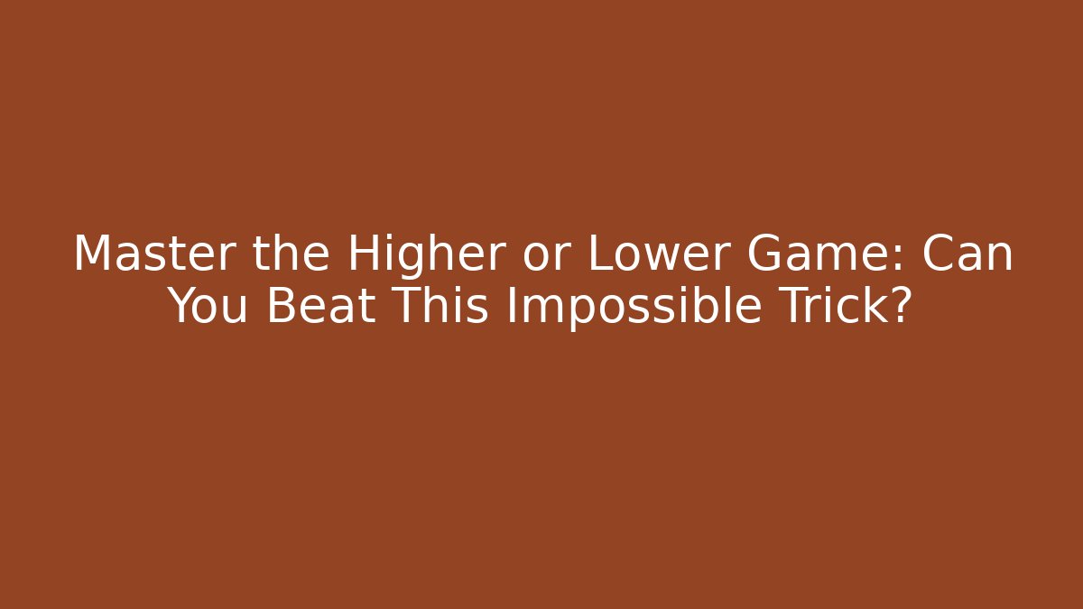 Master the Higher or Lower Game: Can You Beat This Impossible Trick? - Buddy Program
