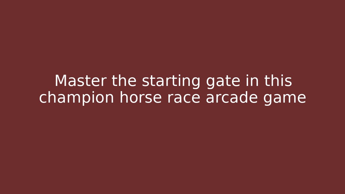 Master the starting gate in this champion horse race arcade game