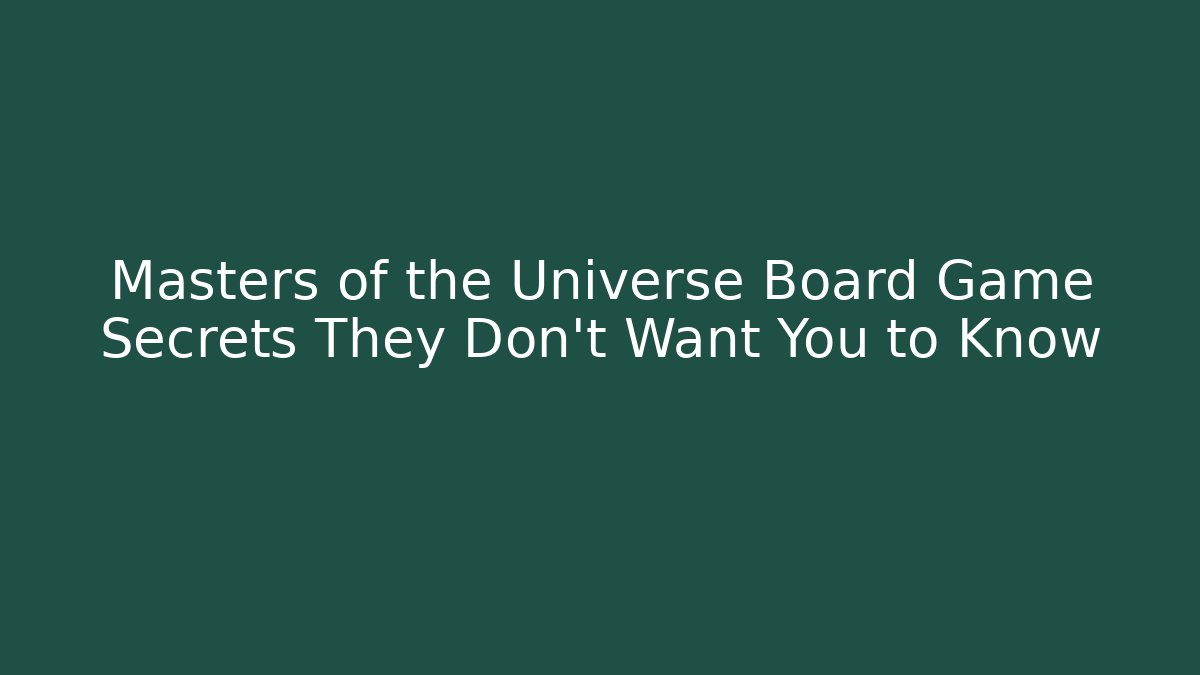 Masters of the Universe Board Game Secrets They Don't Want You to Know