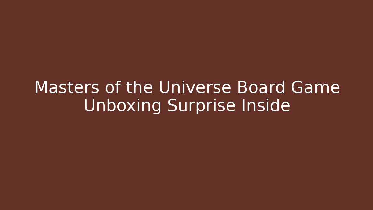 Masters of the Universe Board Game Unboxing Surprise Inside