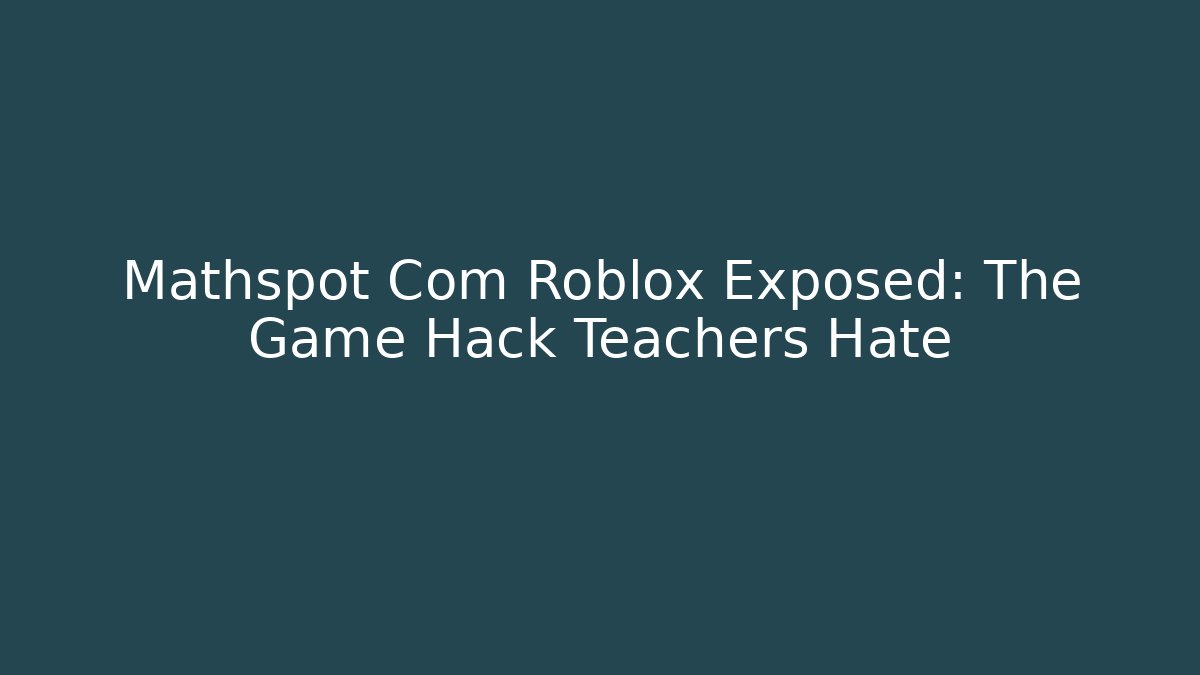 Mathspot Com Roblox Exposed: The Game Hack Teachers Hate - Buddy Program
