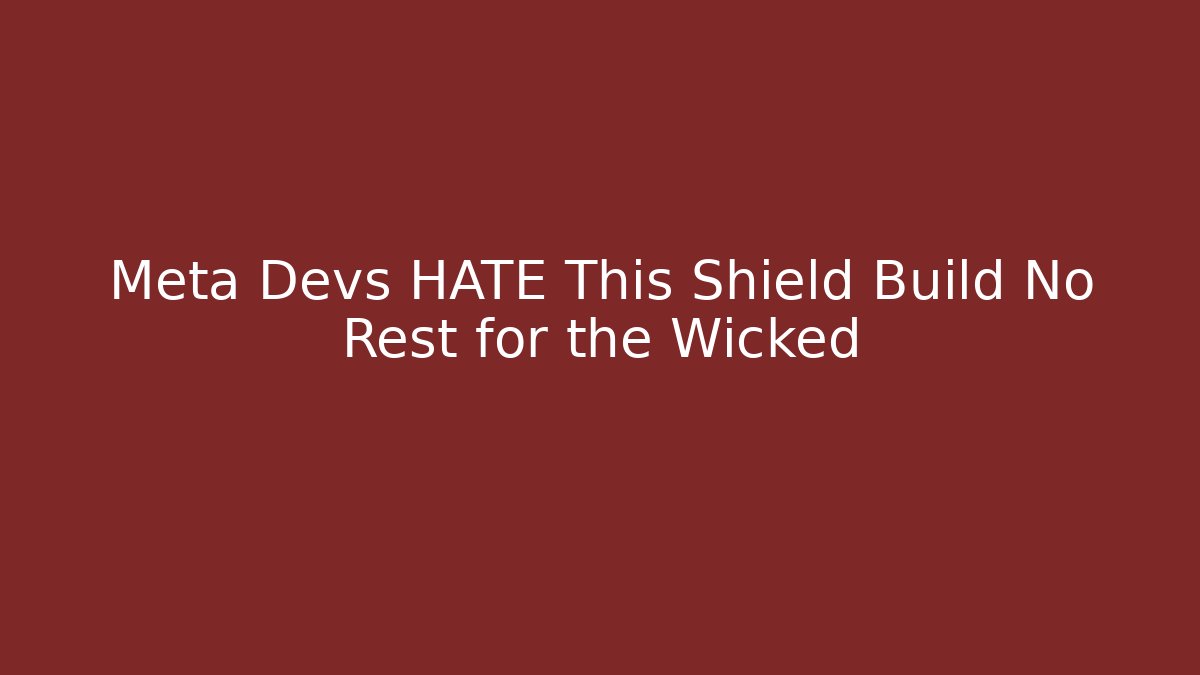 Meta Devs HATE This Shield Build No Rest for the Wicked