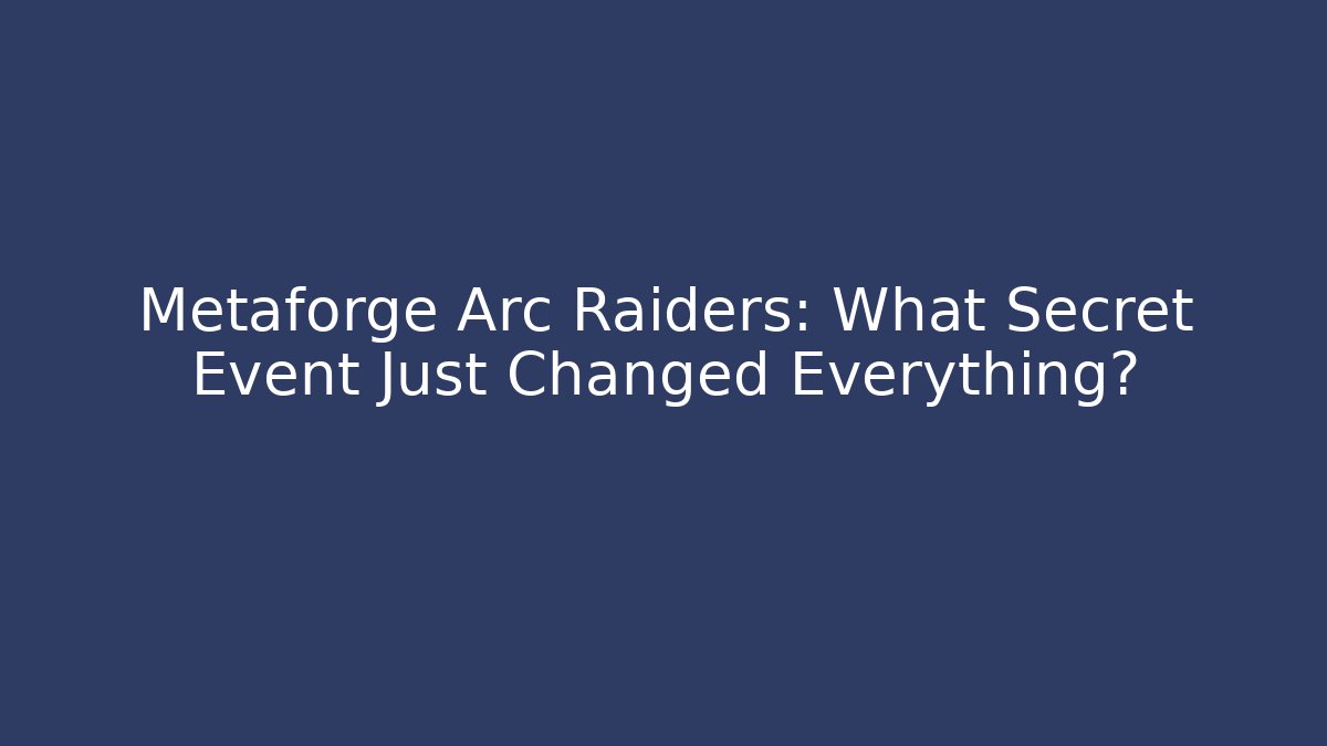 Metaforge Arc Raiders: What Secret Event Just Changed Everything? - Buddy Program