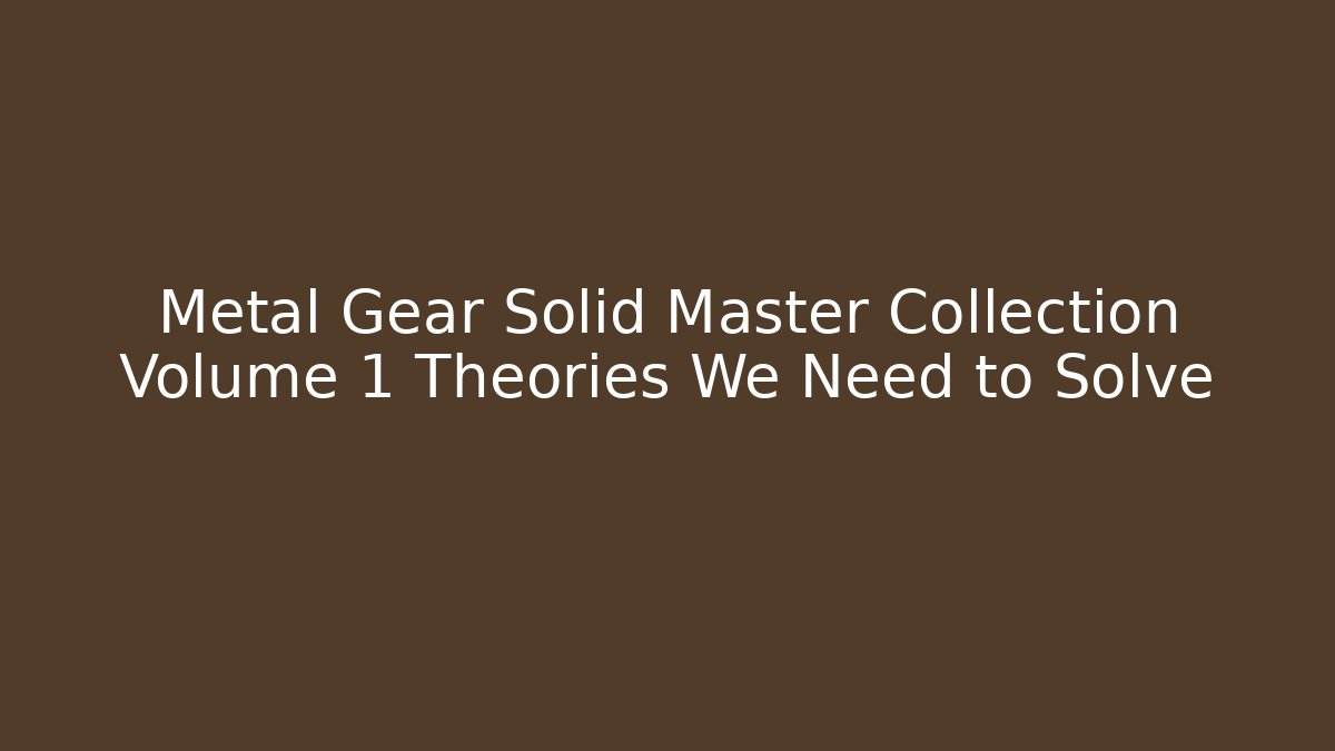 Metal Gear Solid Master Collection Volume 1 Theories We Need to Solve - Buddy Program
