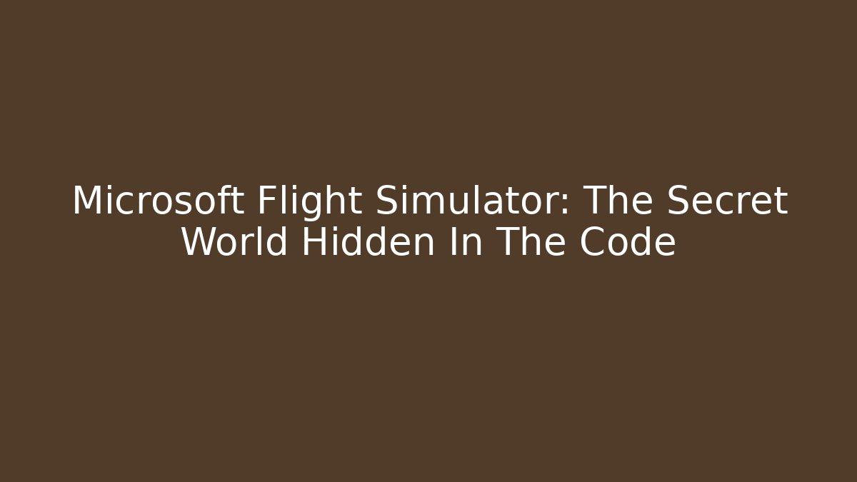 Microsoft Flight Simulator: The Secret World Hidden In The Code - Buddy Program