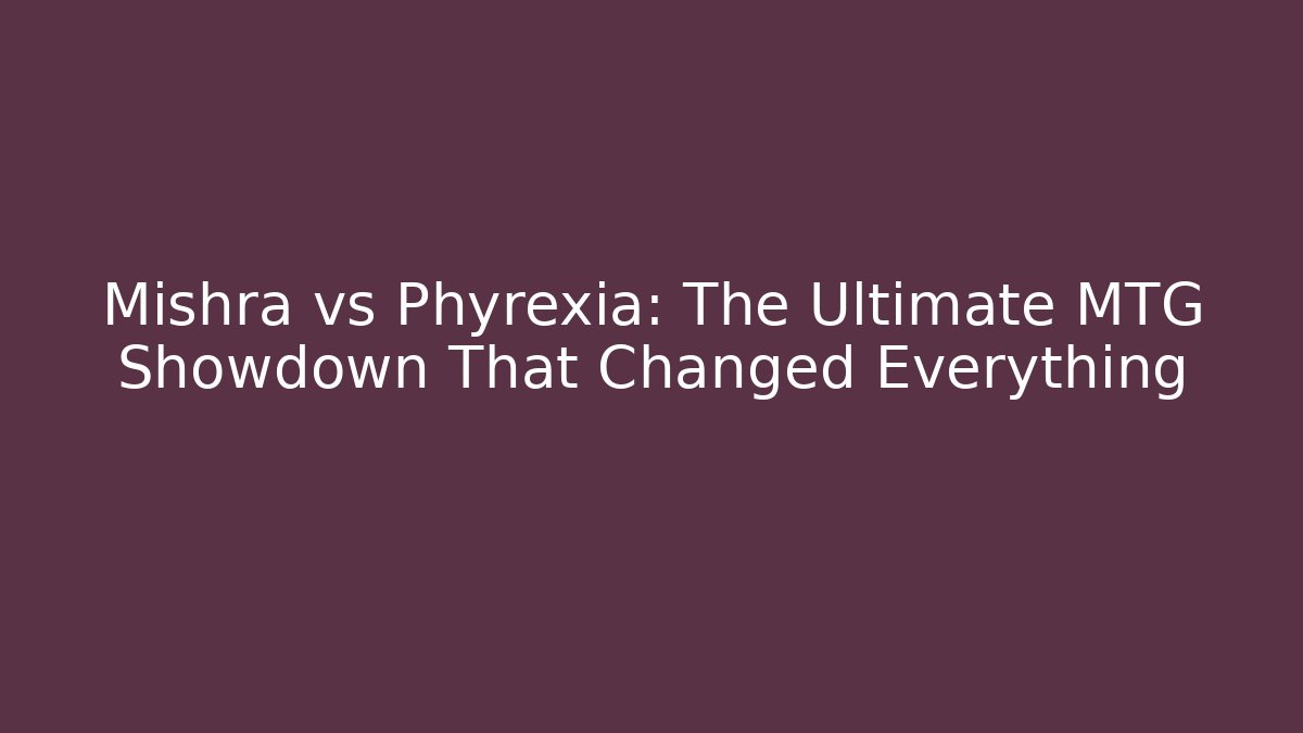 Mishra vs Phyrexia: The Ultimate MTG Showdown That Changed Everything - Buddy Program