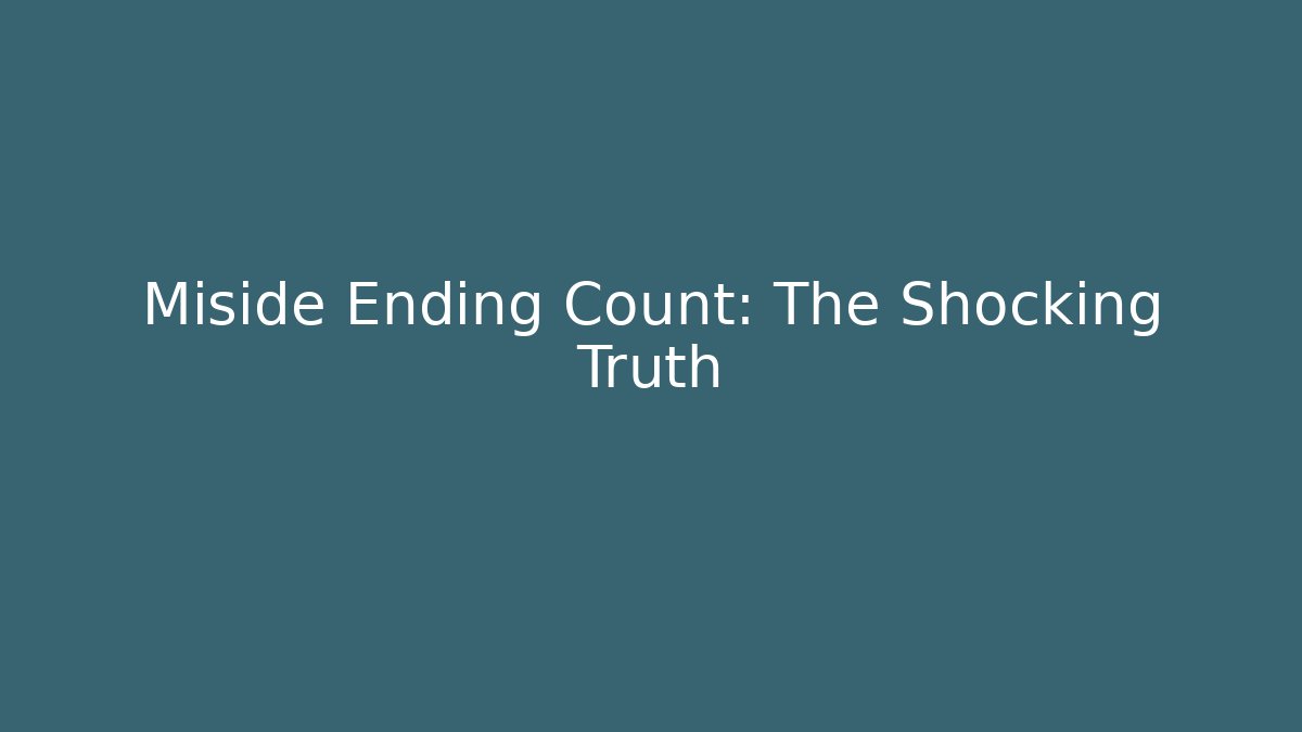 Miside Ending Count: The Shocking Truth
