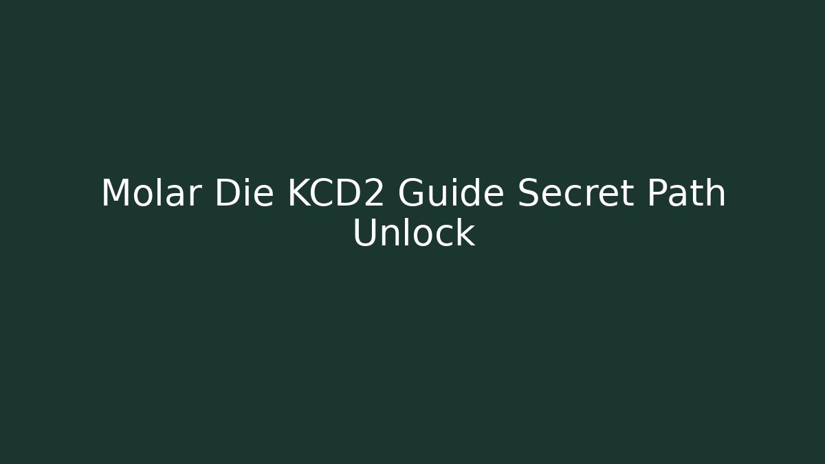 Molar Die KCD2 Guide Secret Path Unlock - Buddy Program