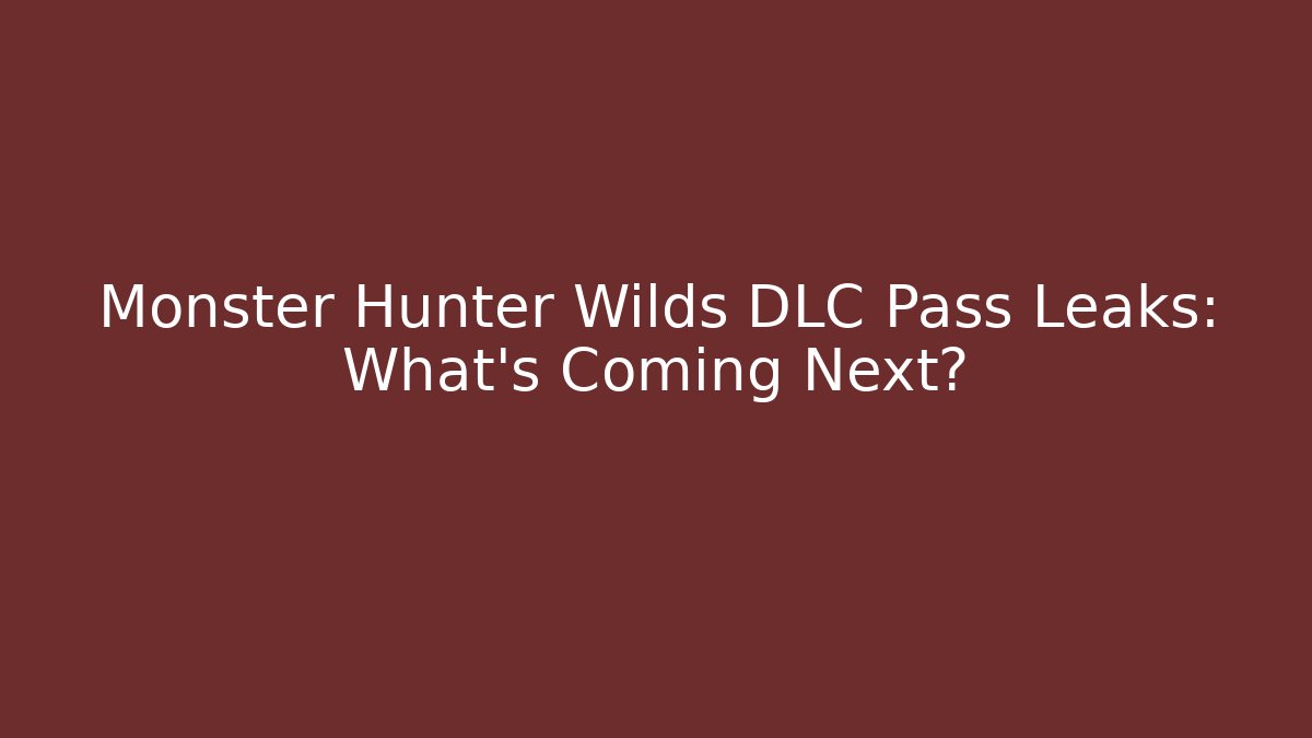 Monster Hunter Wilds DLC Pass Leaks: What's Coming Next?