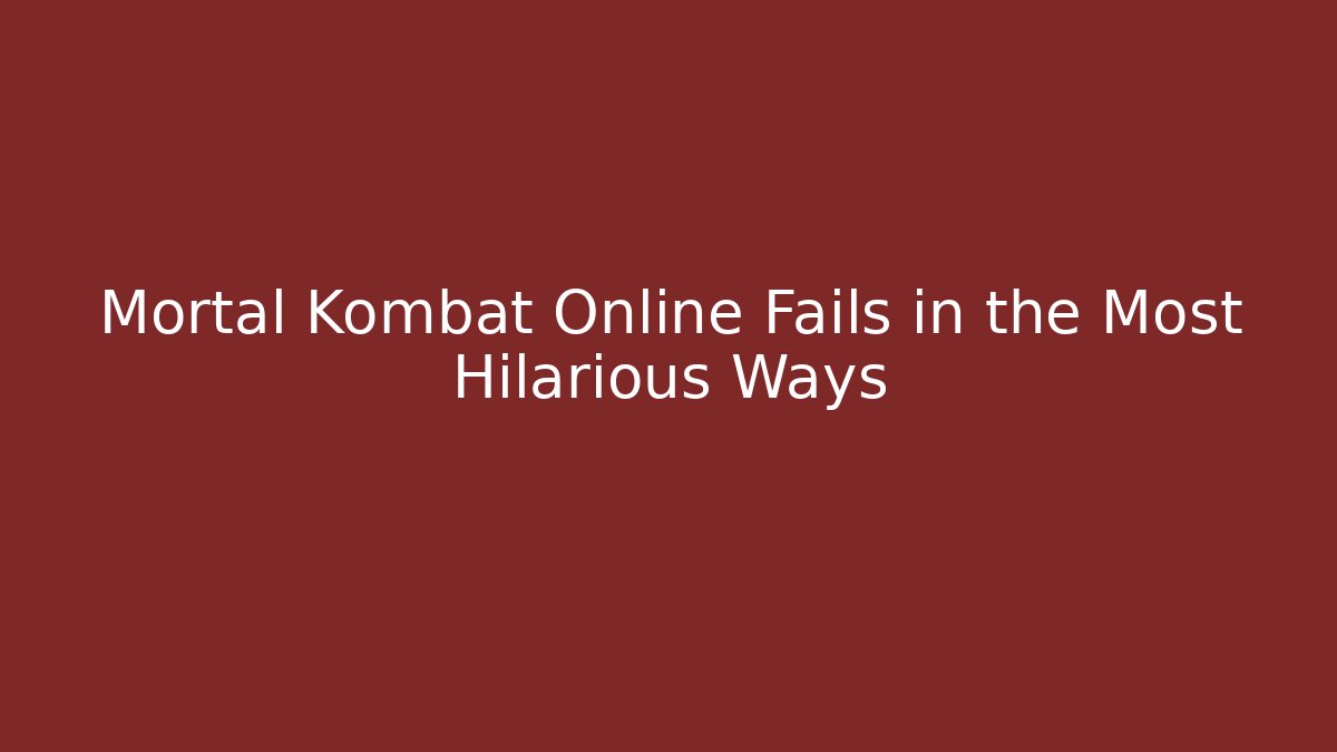 Mortal Kombat Online Fails in the Most Hilarious Ways
