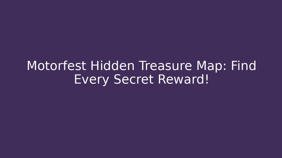 Motorfest Hidden Treasure Map: Find Every Secret Reward! - Buddy Program