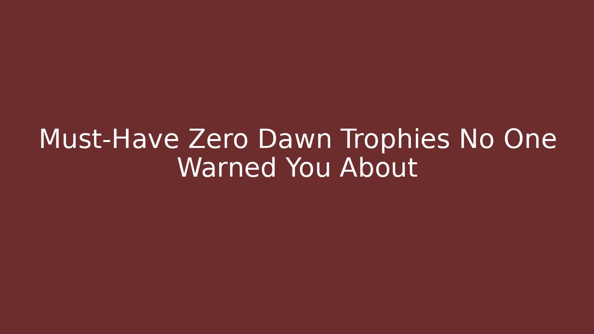 Must-Have Zero Dawn Trophies No One Warned You About