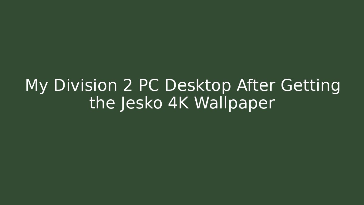 My Division 2 PC Desktop After Getting the Jesko 4K Wallpaper