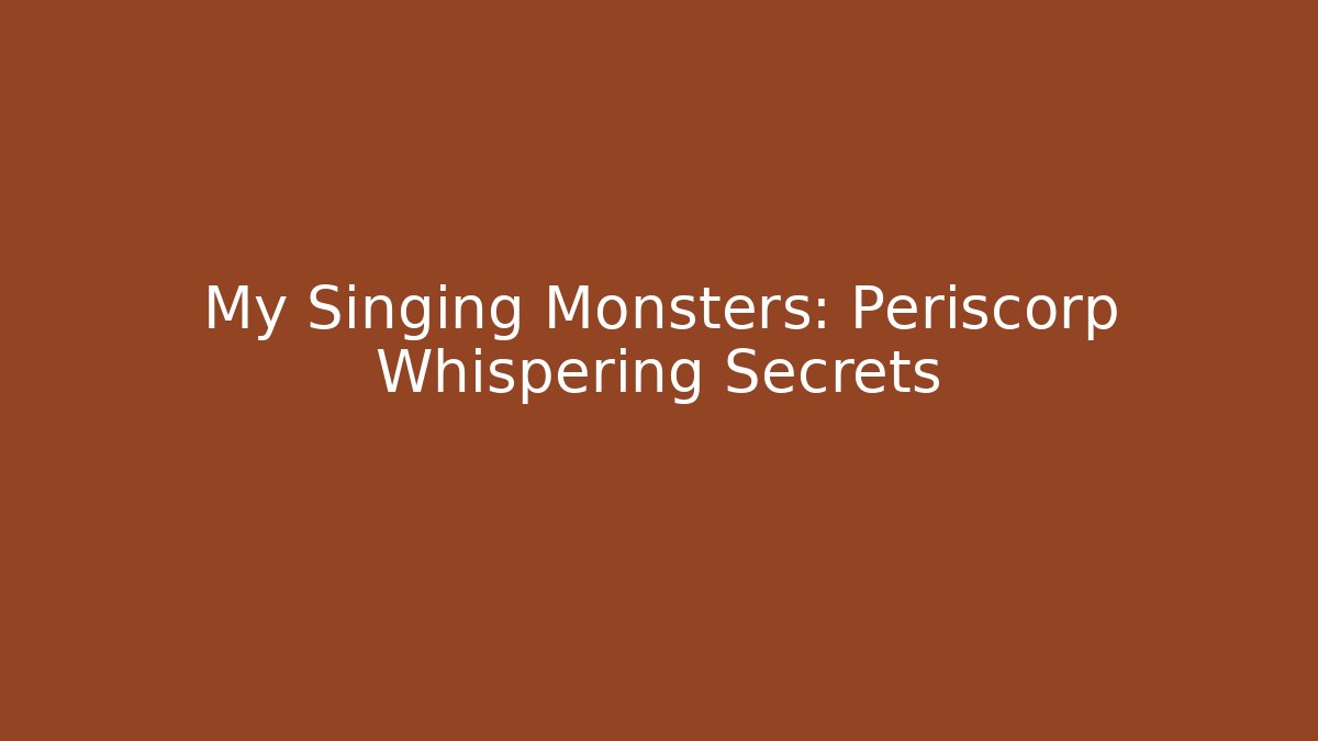 My Singing Monsters: Periscorp Whispering Secrets - Buddy Program