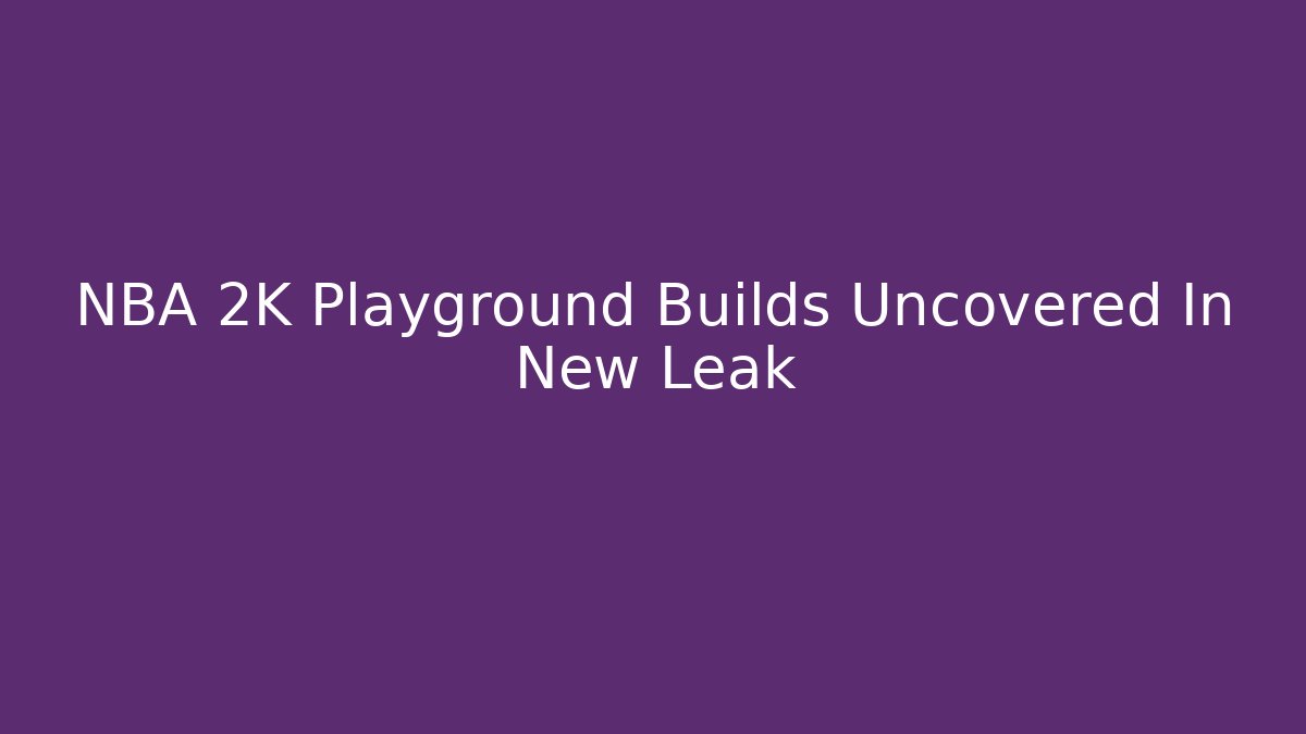NBA 2K Playground Builds Uncovered In New Leak - Buddy Program