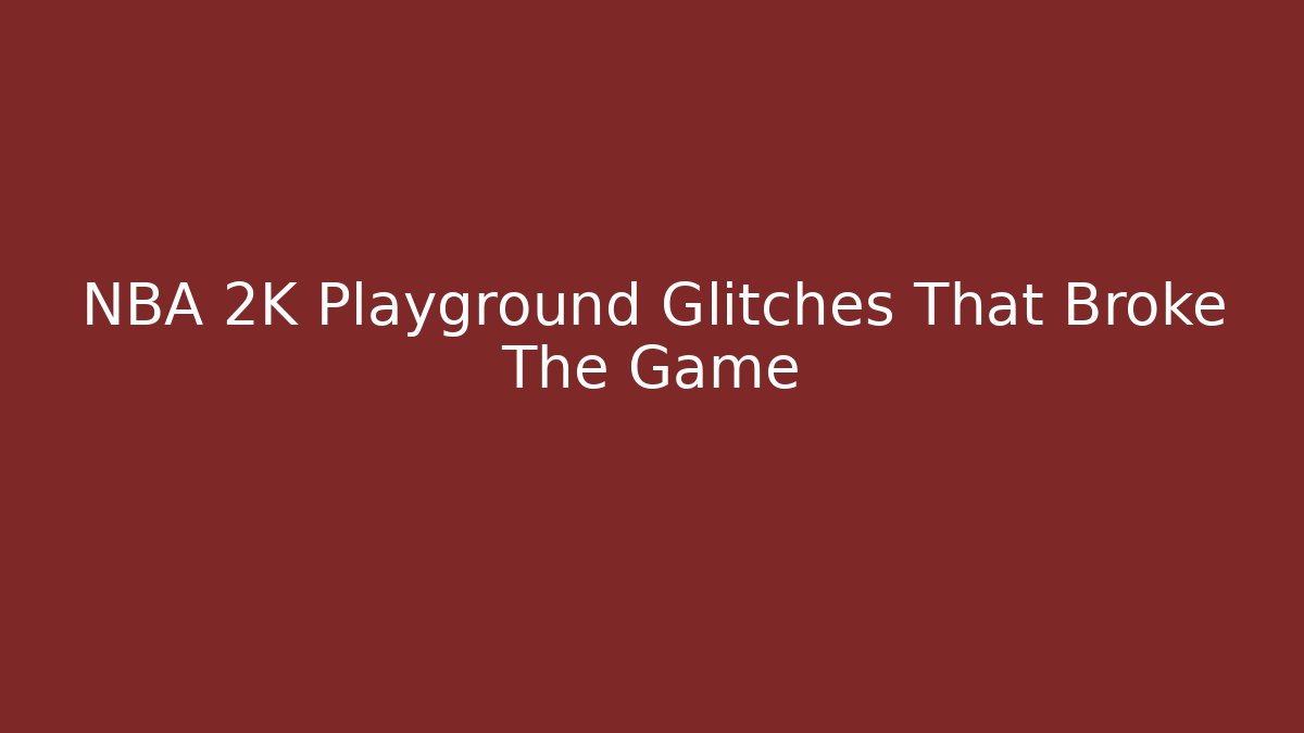 NBA 2K Playground Glitches That Broke The Game