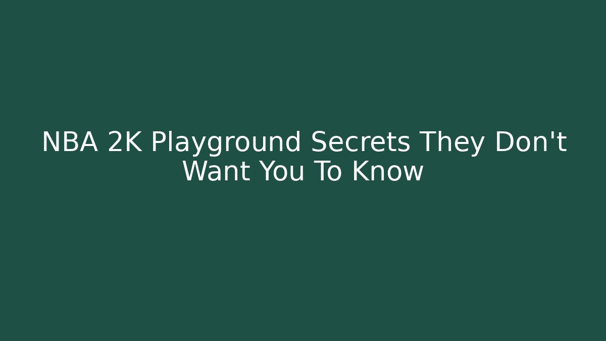 NBA 2K Playground Secrets They Don’t Want You To Know
