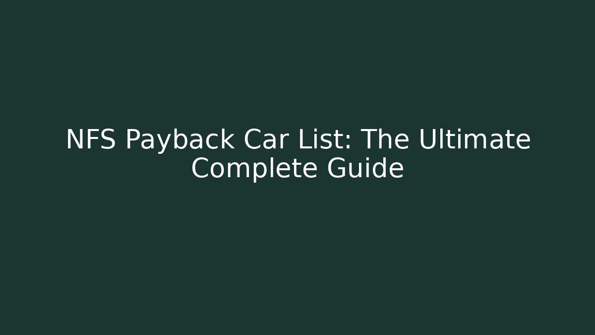 NFS Payback Car List: The Ultimate Complete Guide - Buddy Program