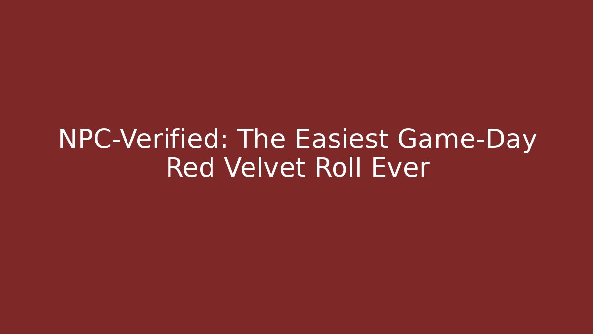 NPC-Verified: The Easiest Game-Day Red Velvet Roll Ever