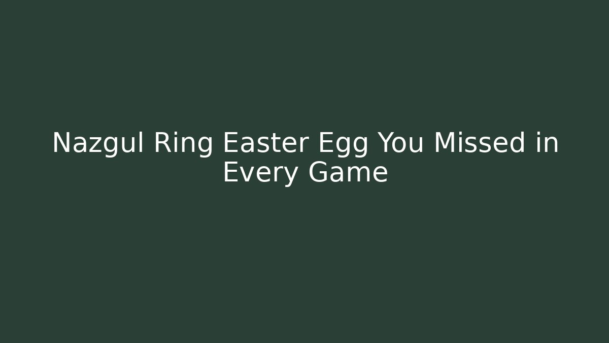 Nazgul Ring Easter Egg You Missed in Every Game