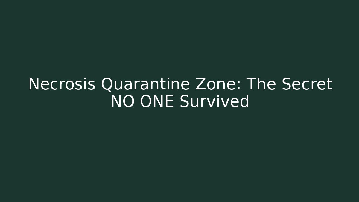 Necrosis Quarantine Zone: The Secret NO ONE Survived