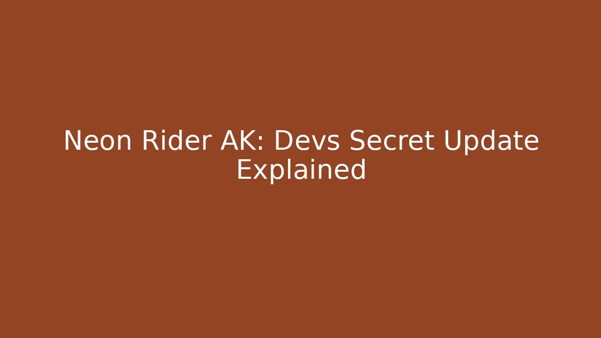 Neon Rider AK: Devs Secret Update Explained