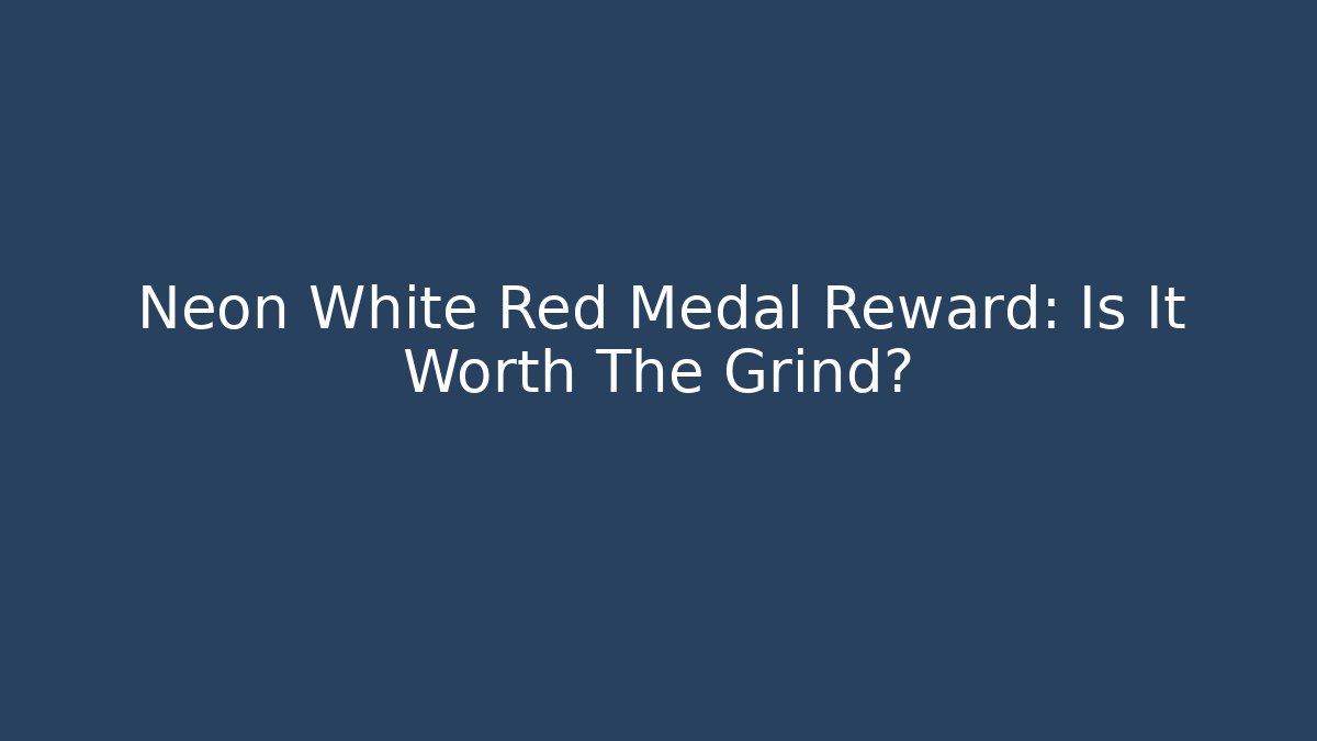 Neon White Red Medal Reward: Is It Worth The Grind?