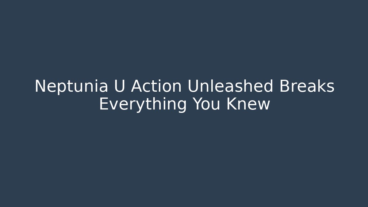 Neptunia U Action Unleashed Breaks Everything You Knew - Buddy Program