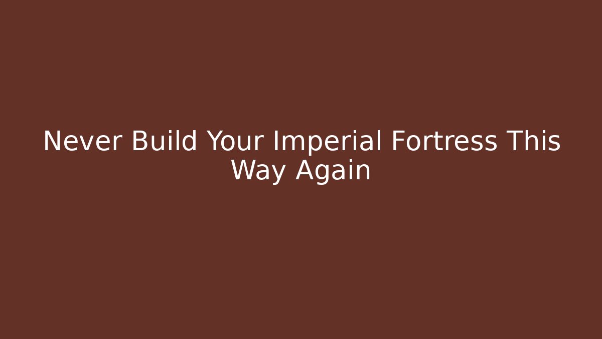 Never Build Your Imperial Fortress This Way Again - Buddy Program