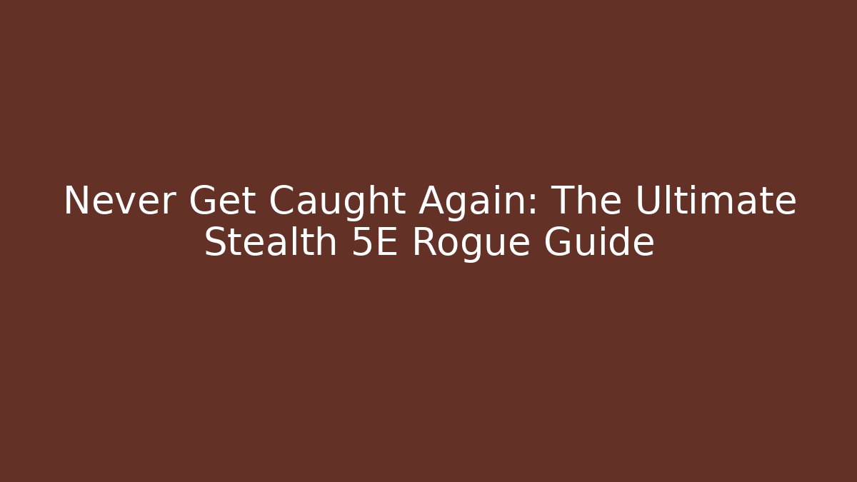 Never Get Caught Again: The Ultimate Stealth 5E Rogue Guide - Buddy Program