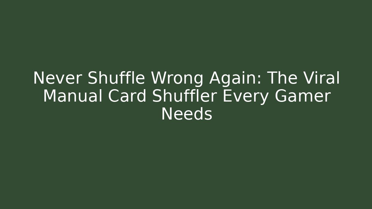Never Shuffle Wrong Again: The Viral Manual Card Shuffler Every Gamer Needs