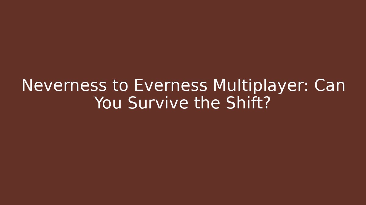 Neverness to Everness Multiplayer: Can You Survive the Shift? - Buddy Program