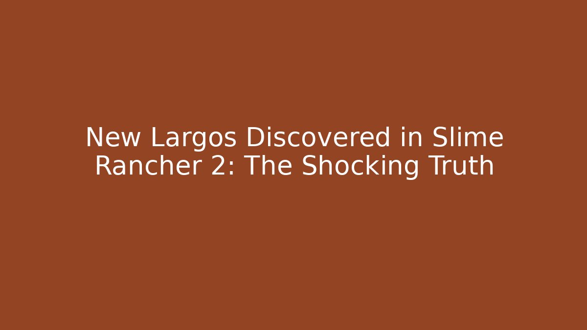 New Largos Discovered in Slime Rancher 2: The Shocking Truth