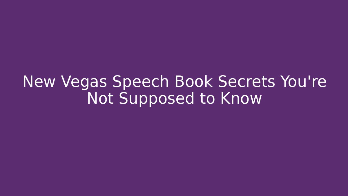 New Vegas Speech Book Secrets You're Not Supposed to Know - Buddy Program