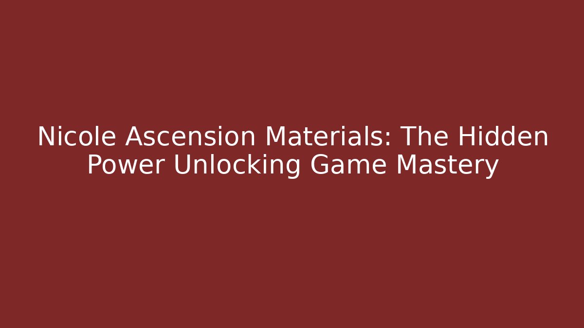 Nicole Ascension Materials: The Hidden Power Unlocking Game Mastery - Buddy Program